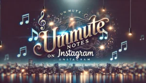 How to Unmute Notes on Instagram