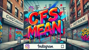 What Does CFS Mean on Instagram