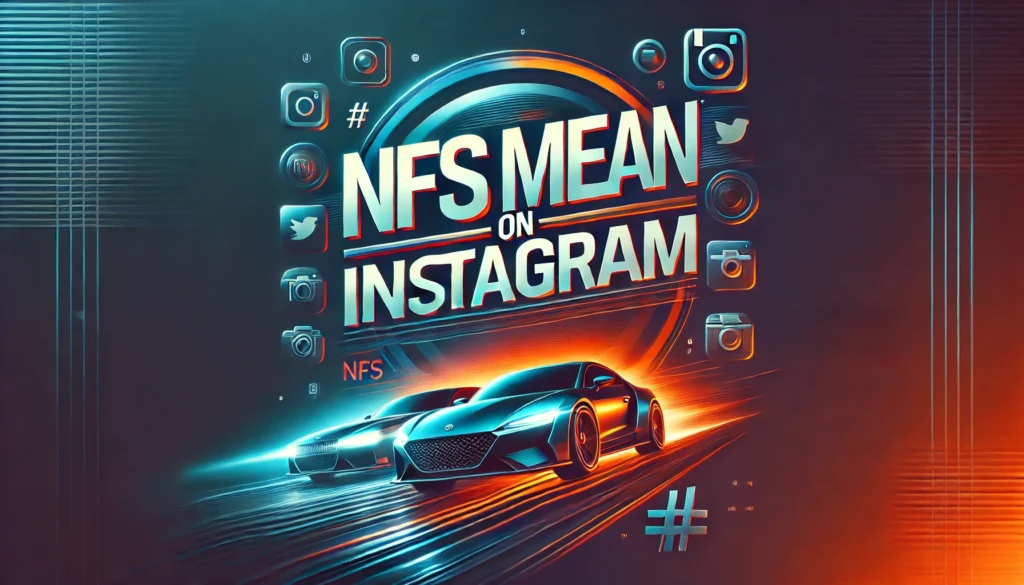 What Does NFS Mean on Instagram