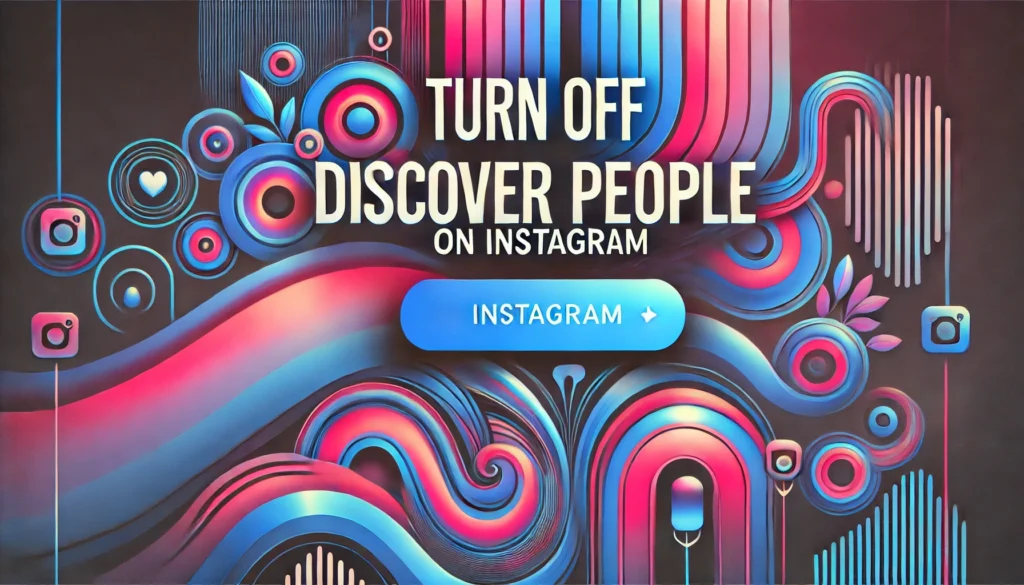 How to turn off discover people on Instagram