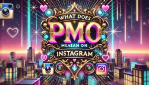 What Does PMO Mean on Instagram