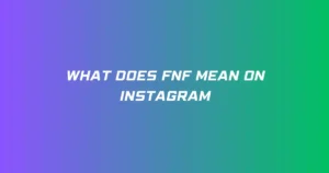 What Does FNF Mean on Instagram