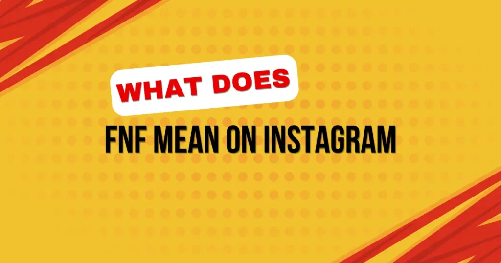 What Does FNF Mean on Instagram